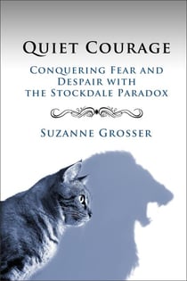 Quiet Courage: Conquering Fear and Despair with the Stockdale Paradox - Healing For Life, #2
