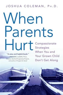 When Parents Hurt - Compassionate Strategies When You and Your Grown Child Don't Get Along