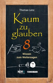 Kaum zu glauben 8 - Wissen zum Weitersagen