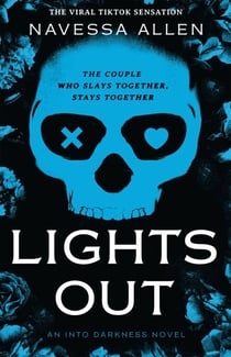 Lights Out - Book 1 of the multi-million copy bestselling Into Darkness series from viral TikTok sensation Navessa Allen