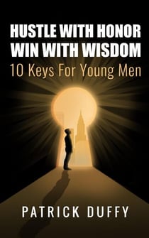 Hustle With Honor Win With Wisdom 10 Keys For Young Men