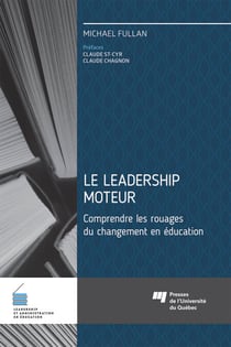 Le leadership moteur - Comprendre les rouages du changement en éducation