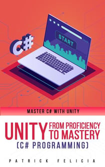 Unity from Proficiency to Mastery (C# Programming) - Unity 5 from Proficiency to Mastery, #2