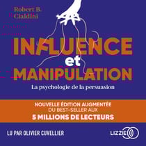 Influence et manipulation - La psychologie de la persuasion