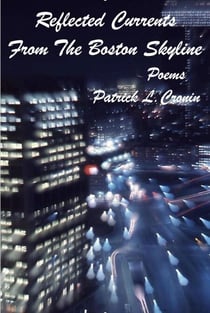 Reflected Currents From The Boston Skyline  - Poems