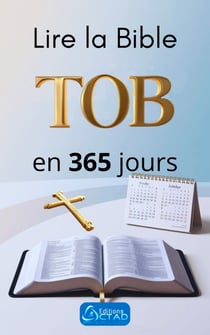 Lire la Bible TOB en 365 jours - Découvrez Votre Plan de Lecture Quotidien avec Texte Complet