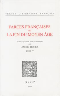 Farces françaises de la fin du Moyen Age - Tome IV et dernier