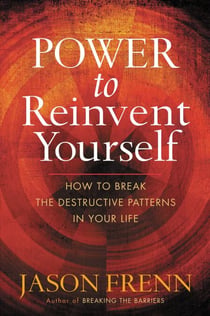 Power to Reinvent Yourself - How to Break the Destructive Patterns in Your Life