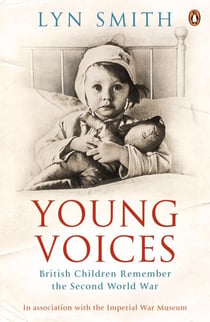 Young Voices - British Children Remember the Second World War