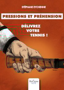 Pressions et préhension : délivrez votre tennis - Délivrez votre tennis