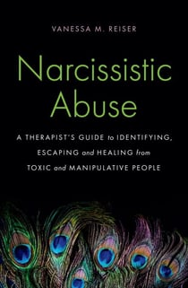 Narcissistic Abuse - A Therapist's Guide to Identifying, Escaping and Healing from Toxic and Manipulative People