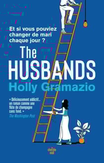 The husbands - Et si vous pouviez changer chaque jour de mari ? Une inoubliable comédie romantique, diablement contemporaine - roman nouveauté 2025