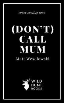 (Don't) Call Mum - The Northern Weird Project