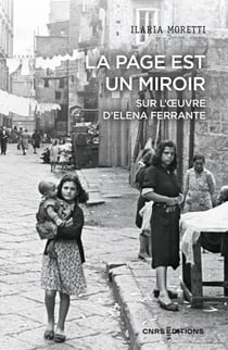 La page est un miroir. Sur l'oeuvre d'Elena Ferrante