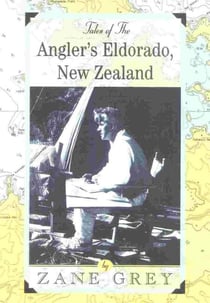 Tales of the Angler's Eldorado - New Zeland