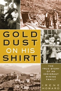 Gold Dust On His Shirt - The True Story of an Immigrant Mining Family