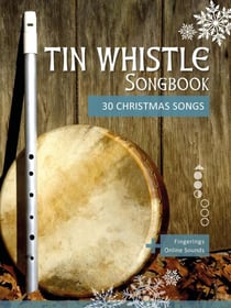 Tin Whistle Songbook - 30 Christmas Songs