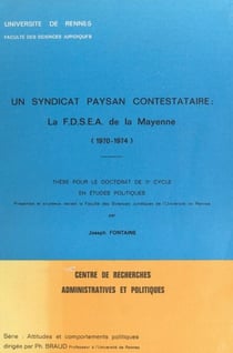 Un syndicat paysan contestataire : la F.D.S.E.A. de la Mayenne (1970-1974) - Thèse pour le Doctorat de 3e cycle en études politiques, présentée et soutenue devant la Faculté des sciences juridiques de l'Université de Rennes