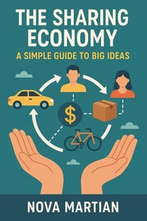 The Sharing Economy: A Simple Guide to Big Ideas
