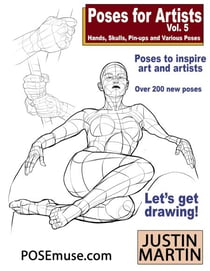 Poses For Artists Vol 5 - Skulls, Hands, Pin-ups & Various Poses - Pose Reference Book Series, #5