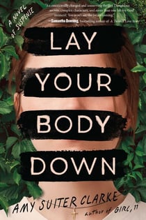 Lay Your Body Down - A Novel of Suspense