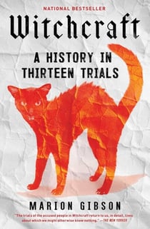 Witchcraft - A History in Thirteen Trials