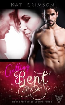 Getting Bent - Best Friends to Lovers, #3