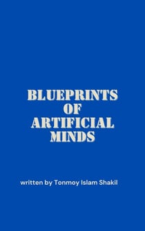 Blueprints of Artificial Minds