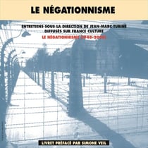 Le négationnisme (1948-2000) - Entretiens sous la direction de Jean-Marc Turine, diffusés sur France Culture
