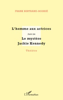 L'homme aux actrices - suivi de - Le mystère Jackie Kennedy