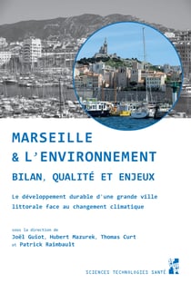 Marseille et l'environnement. Bilan, qualité et enjeux - Le développemennt durable d'une grande ville littorale face au changement climatique