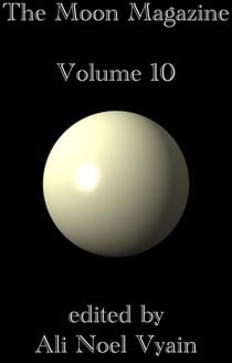 The Moon Magazine Volume 10 - The Moon Magazine, #10