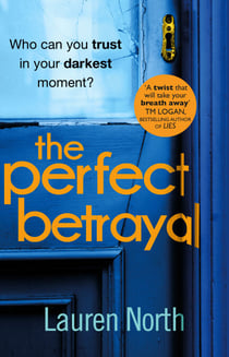 The Perfect Betrayal - The addictive thriller that will leave you reeling