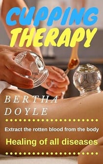 Cupping therapy: Cupping therapy - Extract the rotten blood from the body Healing of all diseases