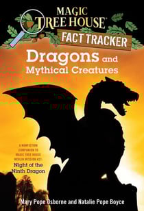 Dragons and Mythical Creatures - A Nonfiction Companion to Magic Tree House Merlin Mission #27: Night of the Ninth Dragon