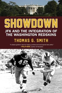 Showdown - JFK and the Integration of the Washington Redskins