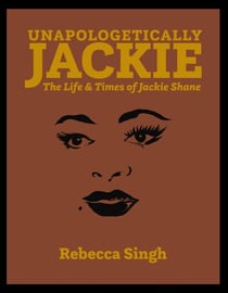 Unapologetically Jackie: The Life and Times of Jackie Shane - Lifting as We Climb, #2
