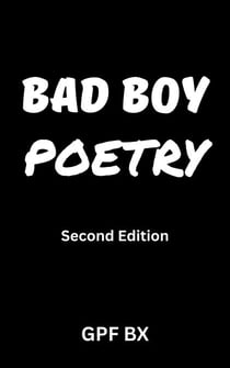 Bad Boy Poetry: Second Edition