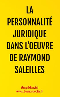La Personnalité Juridique Dans l'Oeuvre de Raymond Saleilles