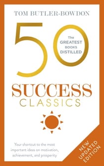50 Success Classics - Winning Wisdom For Work & Life From 50 Landmark Books