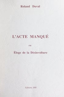 L'acte manqué - Ou Éloge de la désinvolture