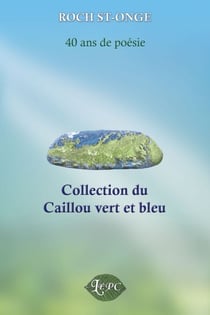 Collection du Caillou vert et bleu - 40 ans de poésie
