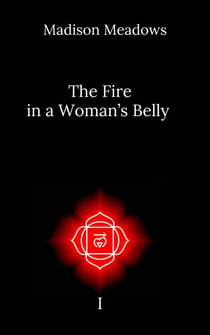 The Fire in a Woman's Belly - The Fire in a Woman's Belly, #1