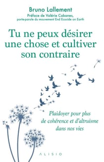 Tu ne peux désirer une chose et cultiver son contraire