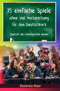 75 einfache Spiele ohne viel Vorbereitung für den Deutschkurs - Deutsch als Fremdsprache, #1