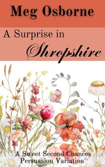 A Surprise in Shropshire - Sweet Second Chances Persuasion Variation, #4
