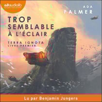 Trop semblable à l'éclair - Terra ignota, livre I