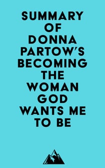 Summary of Donna Partow's Becoming the Woman God Wants Me to Be