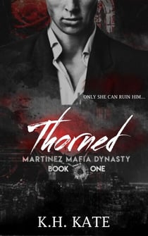 Thorned - Martinez Mafia Dynasty, #1