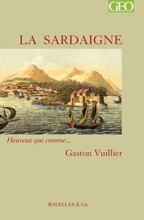 La Sardaigne - Heureux qui comme… Gaston Vuillier